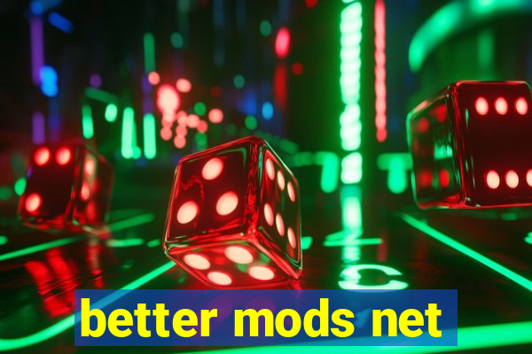 better mods net